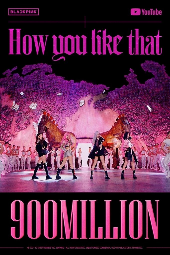 This image, provided by YG Entertainment on June 25, 2021, marks 900 million YouTube views for K-pop act BLACKPINK's music video "How You Like That." (PHOTO NOT FOR SALE) (Yonhap)
